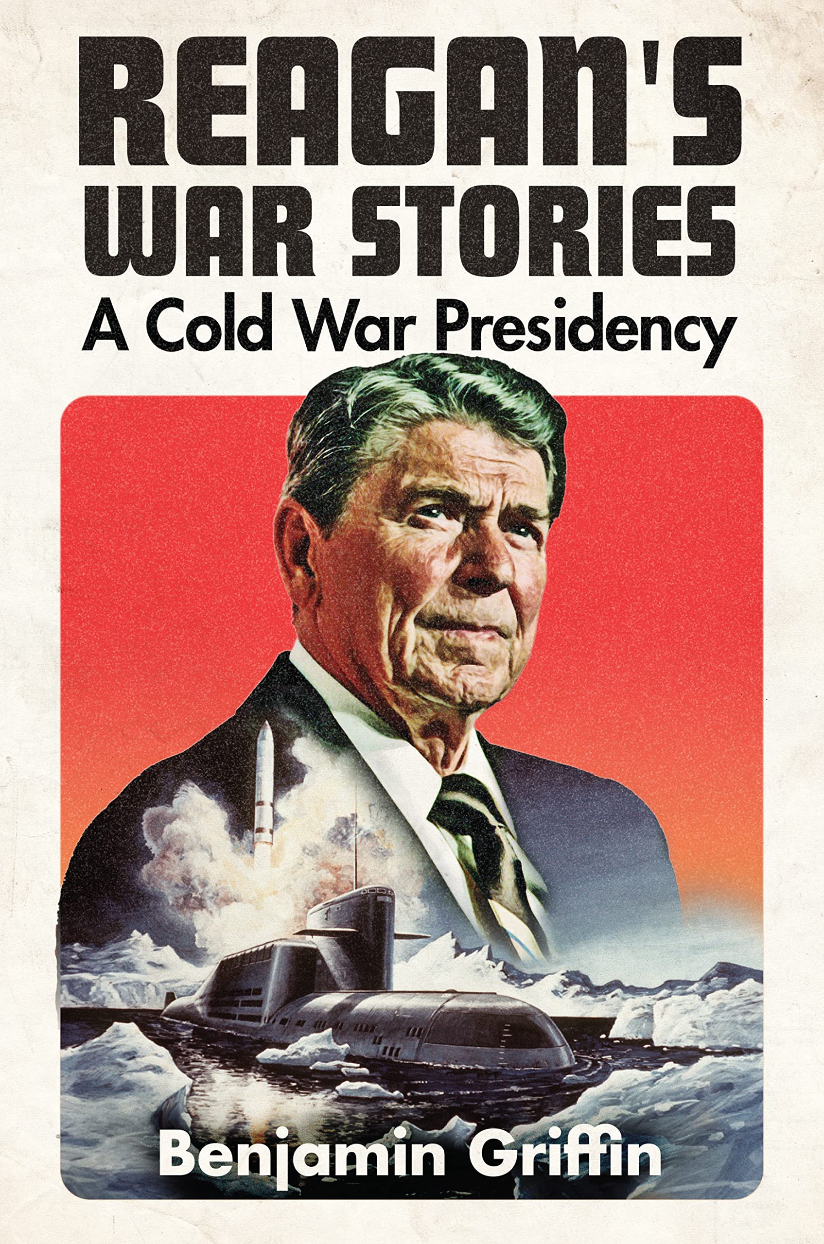 Reagan's War Stories: A Cold War Presidency (PDF/EPUB Version)