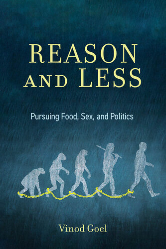 Reason and Less: Pursuing Food, Sex, and Politics (PDF/EPUB Version)