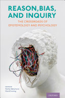 Reason, Bias, and Inquiry: The Crossroads of Epistemology and Psychology (PDF/EPUB Version)