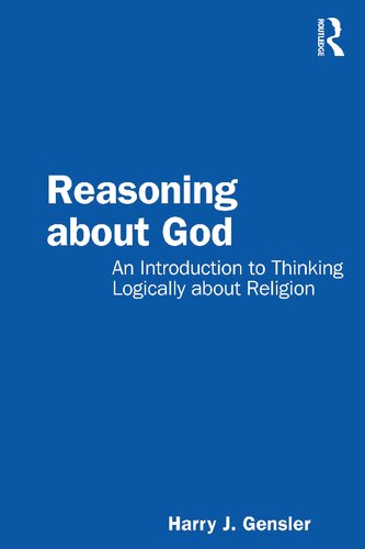 Reasoning about God: An Introduction to Thinking Logically about Religion (PDF/EPUB Version)