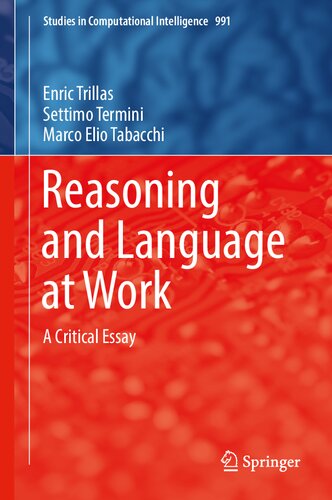 Reasoning and Language at Work: A Critical Essay (Studies in Computational Intelligence, 991) (PDF/EPUB Version)