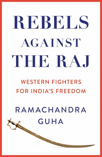Rebels Against the Raj: Western Fighters for India’s Freedom (PDF/EPUB Version)