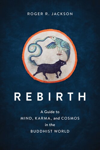 Rebirth: A Guide to Mind, Karma, and Cosmos in the Buddhist World (PDF/EPUB Version)