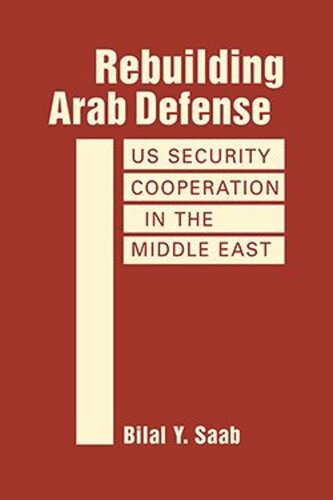 Rebuilding Arab Defense: US Security Cooperation in the Middle East (PDF/EPUB Version)