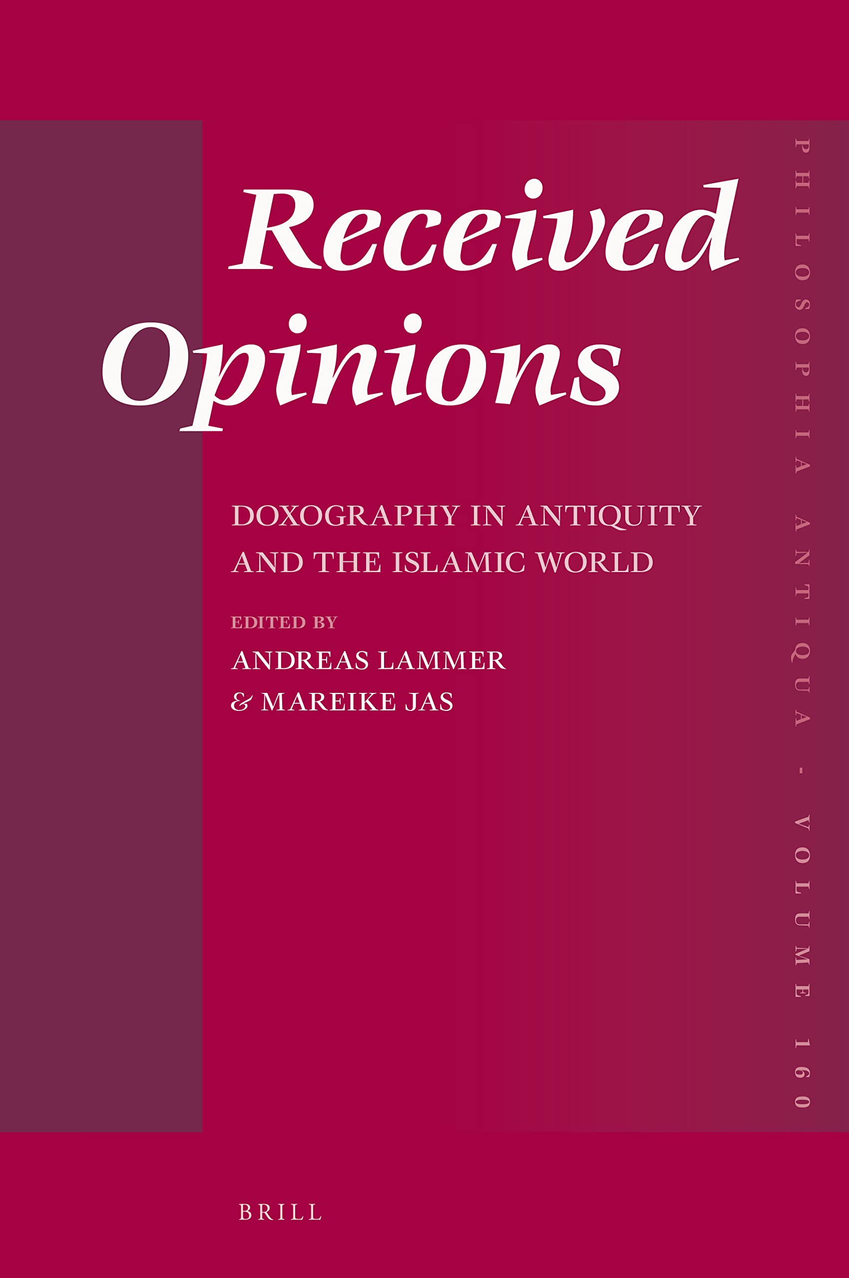 Received Opinions: Doxography in Antiquity and the Islamic World (Philosophia Antiqua, 160) (PDF/EPUB Version)