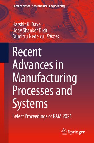 Recent Advances in Manufacturing Processes and Systems: Select Proceedings of RAM 2021 (Lecture Notes in Mechanical Engineering) (PDF/EPUB Version)