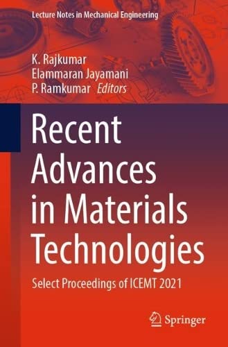 Recent Advances in Materials Technologies: Select Proceedings of ICEMT 2021 (PDF/EPUB Version)