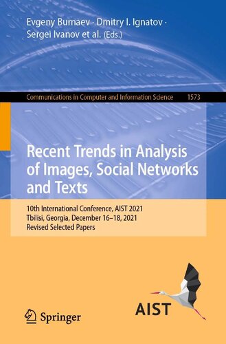 Recent Trends in Analysis of Images, Social Networks and Texts: 10th International Conference, AIST 2021, Tbilisi, Georgia, December 16–18, 2021, ... in Computer and Information Science, 1573) (PDF/EPUB Version)