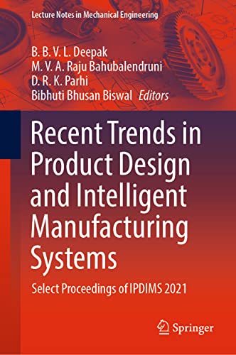 Recent Trends in Product Design and Intelligent Manufacturing Systems: Select Proceedings of IPDIMS 2021 (PDF/EPUB Version)