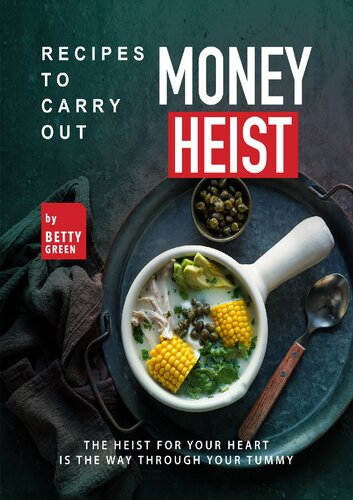 Recipes to Carry out Money Heist: The Heist for Your Heart is the Way through your Tummy (PDF/EPUB Version)