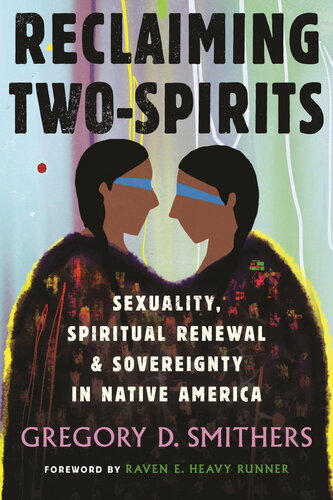 Reclaiming Two-Spirits: Sexuality, Spiritual Renewal & Sovereignty in Native America (PDF/EPUB Version)