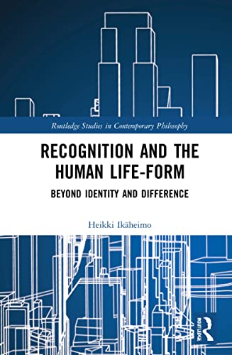 Recognition and the Human Life-Form: Beyond Identity and Difference (PDF/EPUB Version)