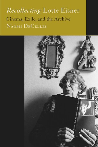 Recollecting Lotte Eisner: Cinema, Exile, and the Archive (PDF/EPUB Version)