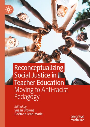 Reconceptualizing Social Justice in Teacher Education: Moving to Anti-racist Pedagogy (PDF/EPUB Version)
