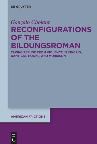 Reconfigurations of the Bildungsroman: Taking Refuge from Violence in Kincaid, Danticat, hooks,
and Morrison (PDF/EPUB Version)