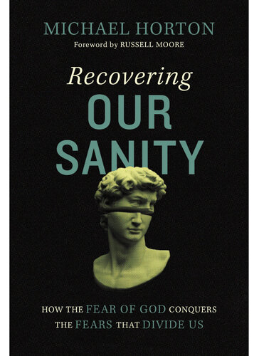 Recovering Our Sanity: How the Fear of God Conquers the Fears that Divide Us (PDF/EPUB Version)