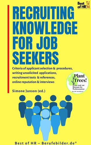Recruiting Knowledge for Job Seekers: Criteria of applicant selection & procedures, writing unsolicited applications, recruitment tests & references, online reputation & interviews (PDF/EPUB Version)