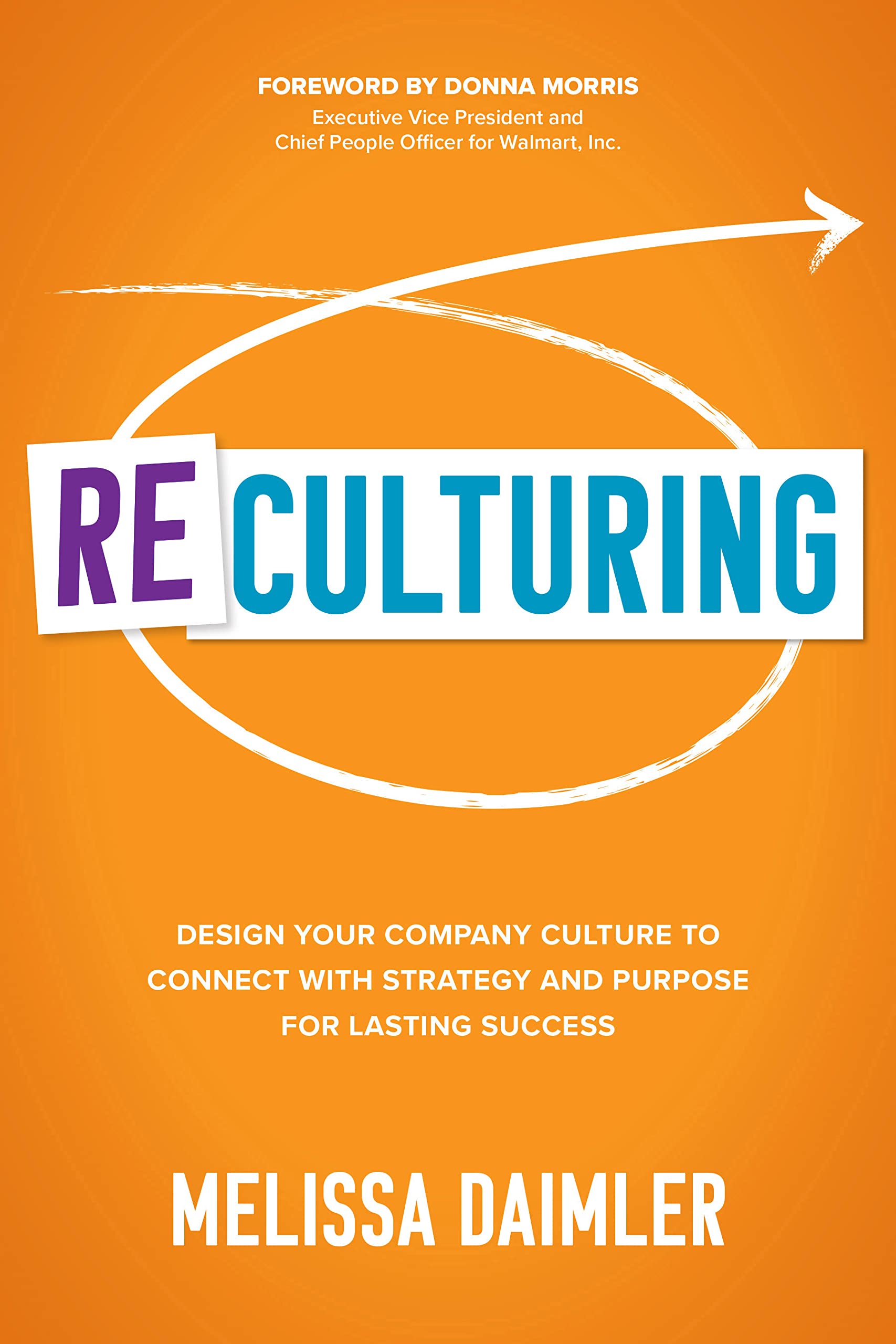 ReCulturing: Design Your Company Culture to Connect with Strategy and Purpose for Lasting Success (PDF/EPUB Version)