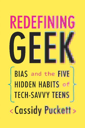 Redefining Geek: Bias and the Five Hidden Habits of Tech-Savvy Teens (PDF/EPUB Version)