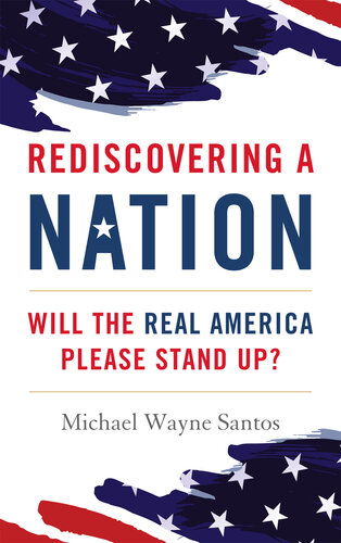Rediscovering a Nation: Will the Real America Please Stand Up? (PDF/EPUB Version)