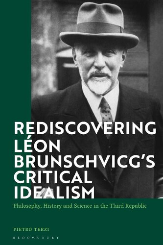 Rediscovering Leon Brunschvicg’s Critical Idealism: Philosophy, History and Science in the Third Republic (PDF/EPUB Version)
