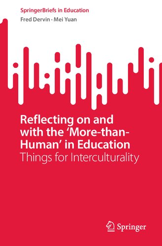 Reflecting on and with the ‘More-than-Human’ in Education: Things for Interculturality (SpringerBriefs in Education) (PDF/EPUB Version)