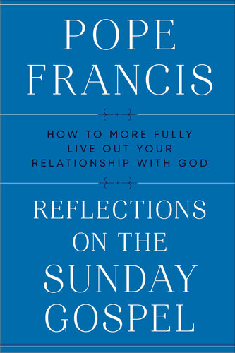 Reflections on the Sunday Gospel: How to More Fully Live Out Your Relationship with God (PDF/EPUB Version)