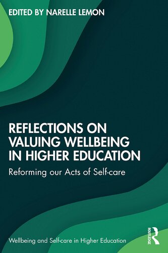 Reflections on Valuing Wellbeing in Higher Education: Reforming our Acts of Self-care (PDF/EPUB Version)