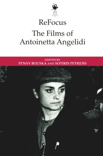 ReFocus: The Films of Antoinetta Angelidi (ReFocus: The International Directors Series) (PDF/EPUB Version)
