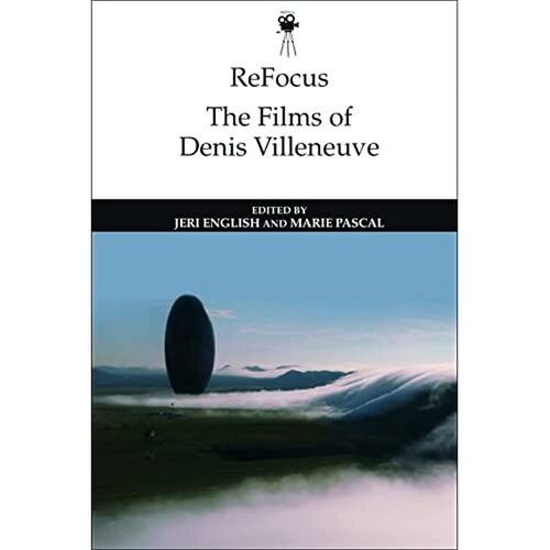 ReFocus: The Films of Denis Villeneuve (ReFocus: The International Directors Series) (PDF/EPUB Version)