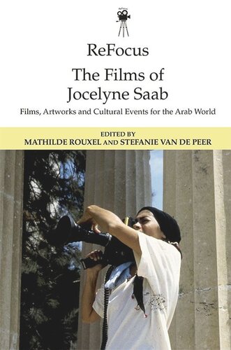 ReFocus: The Films of Jocelyne Saab: Films, Artworks and Cultural Events for the Arab World (PDF/EPUB Version)