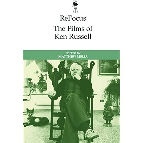 ReFocus: The Films of Ken Russell (ReFocus: The International Directors Series) (PDF/EPUB Version)