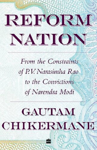 Reform Nation: From the Constraints of P.V. Narasimha Rao to the Convictions of Narendra Modi (PDF/EPUB Version)