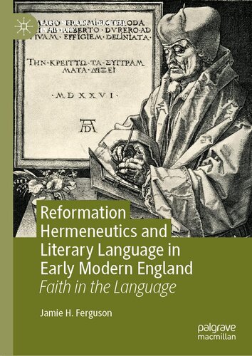Reformation Hermeneutics and Literary Language in Early Modern England: Faith in the Language (Early Modern Literature in History) (PDF/EPUB Version)