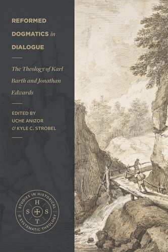 Reformed Dogmatics in Dialogue: The Theology of Karl Barth and Jonathan Edwards (Studies in Historical and Systematic Theology) (PDF/EPUB Version)
