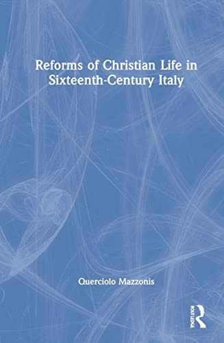 Reforms of Christian Life in Sixteenth-Century Italy (PDF/EPUB Version)