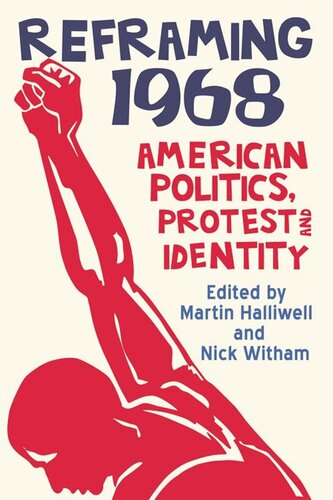Reframing 1968: American Politics, Protest and Identity (PDF/EPUB Version)