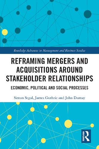 Reframing Mergers and Acquisitions around Stakeholder Relationships: Economic, Political and Social Processes (PDF/EPUB Version)