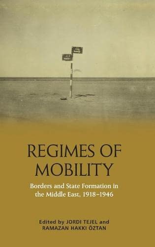 Regimes of Mobility: Borders and State Formation in the Middle East, 1918-1946 (PDF/EPUB Version)
