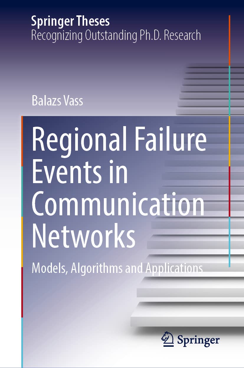 Regional Failure Events in Communication Networks: Models, Algorithms and Applications (PDF/EPUB Version)