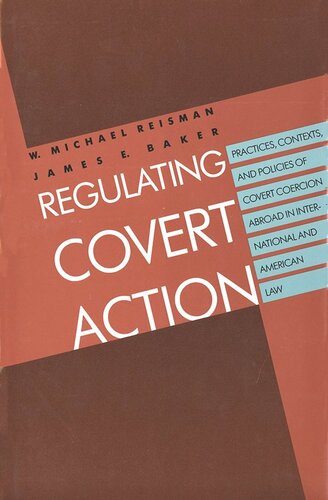 Regulating Covert Action: Practices, Contexts and Policies of Covert Coercion Abroad in International and American Law (PDF/EPUB Version)