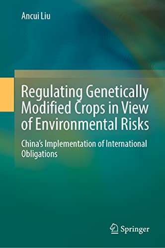 Regulating Genetically Modified Crops in View of Environmental Risks: China’s Implementation of International Obligations (PDF/EPUB Version)