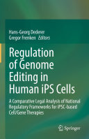 Regulation of Genome Editing in Human iPS Cells: A Comparative Legal Analysis of National Regulatory Frameworks for iPSC-based Cell/Gene Therapies (PDF/EPUB Version)