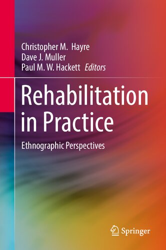 Rehabilitation in Practice: Ethnographic Perspectives (PDF/EPUB Version)