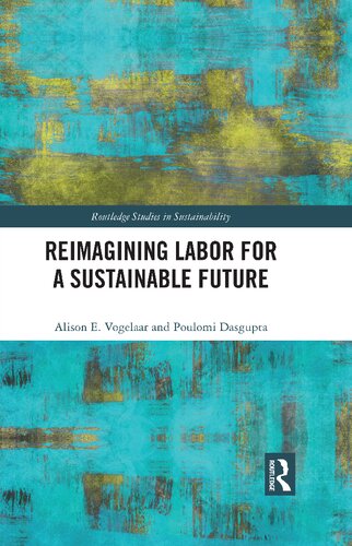 Reimagining Labor for a Sustainable Future (Routledge Studies in Sustainability) (PDF/EPUB Version)