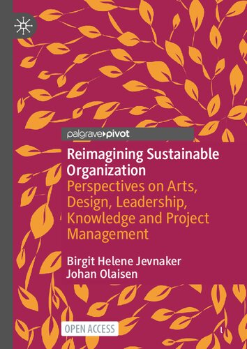 Reimagining Sustainable Organization: Perspectives on Arts, Design, Leadership, Knowledge and Project Management (PDF/EPUB Version)