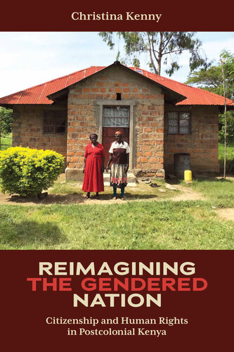 Reimagining the Gendered Nation: Citizenship and Human Rights in Postcolonial Kenya (Eastern Africa Series, 55) (PDF/EPUB Version)