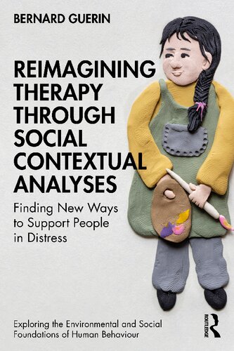 Reimagining Therapy through Social Contextual Analyses: Finding New Ways to Support Peoplein Distress (PDF/EPUB Version)