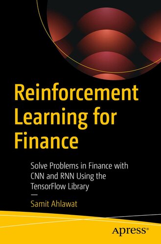 Reinforcement Learning for Finance: Solve Problems in Finance with CNN and RNN Using the TensorFlow Library (PDF/EPUB Version)