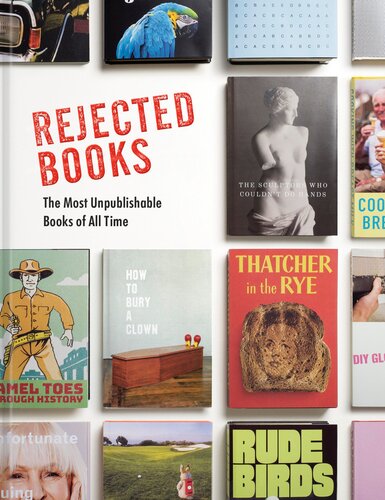 Rejected Books : The Most Unpublishable Books of All Time (PDF/EPUB Version)